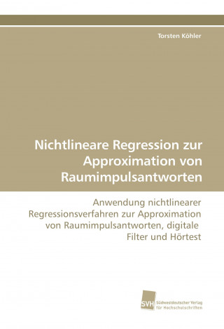 Carte Nichtlineare Regression zur Approximation von Raumimpulsantworten Torsten Köhler