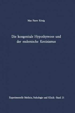 Könyv Die kongenitale Hypothyreose und der endemische Kretinismus M. P. König