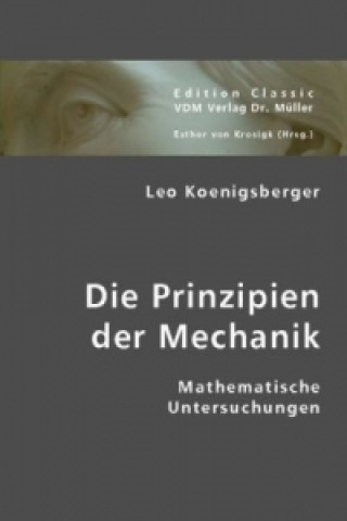 Könyv Die Prinzipien der Mechanik Leo Königsberger