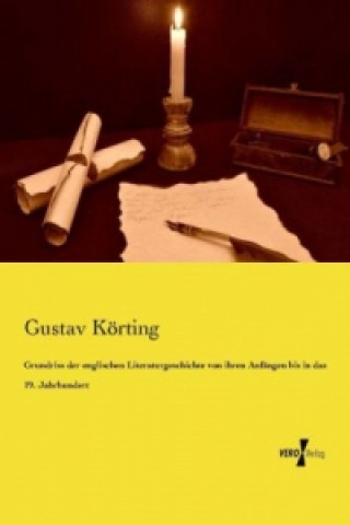 Книга Grundriss der englischen Literaturgeschichte von ihren Anfangen bis in das 19. Jahrhundert Gustav Körting