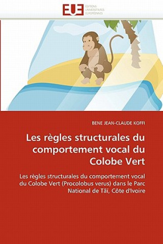 Kniha Les regles structurales du comportement vocal du colobe vert Bene Jean-Claude Koffi
