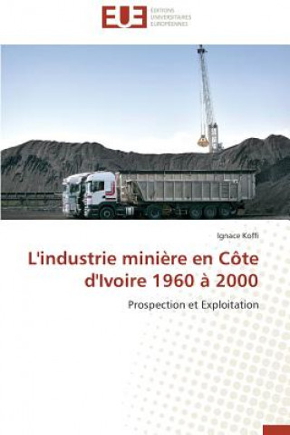 Könyv L'Industrie Mini re En C te d'Ivoire 1960   2000 Ignace Koffi