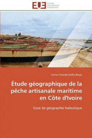 Kniha Etude geographique de la peche artisanale maritime en cote d'ivoire Celine Yolande Koffie-Bikpo