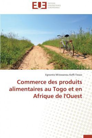 Książka Commerce Des Produits Alimentaires Au Togo Et En Afrique de l'Ouest Egnonto Mitowanou Koffi-Tessio