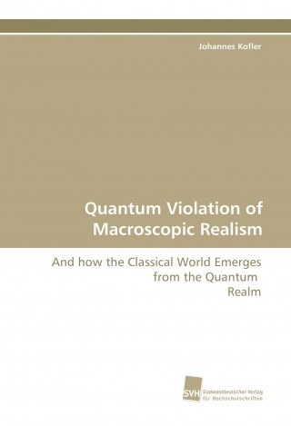 Книга Quantum Violation of Macroscopic Realism Johannes Kofler