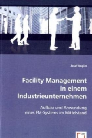 Könyv Facility Management in einem Industrieunternehmen Josef Kogler