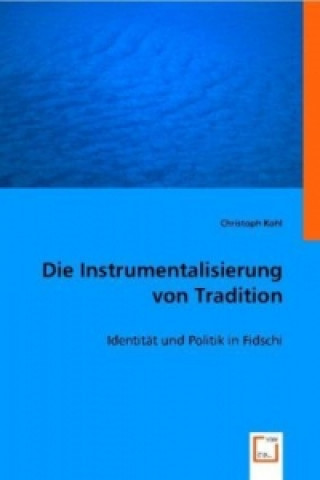 Kniha Die Instrumentalisierung von Tradition Christoph Kohl
