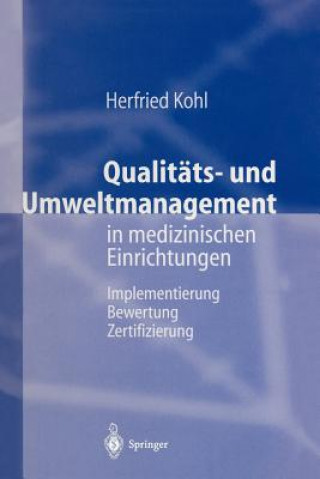 Kniha Qualitäts- und Umweltmanagement in medizinischen Einrichtungen Herfried Kohl