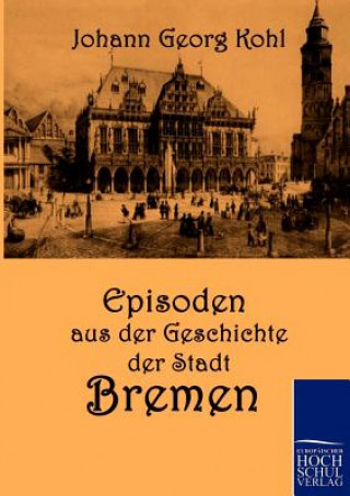 Carte Episoden aus der Geschichte der Stadt Bremen Johann G. Kohl