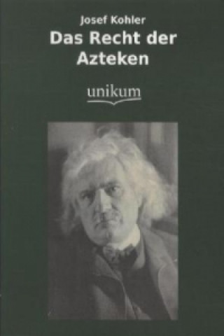 Könyv Das Recht der Azteken Josef Kohler