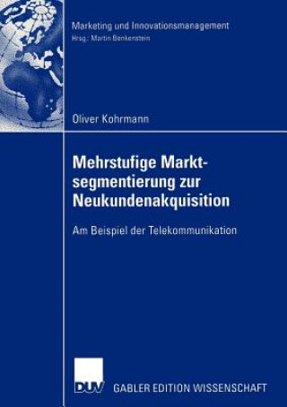 Książka Mehrstufige Marktsegmentierung zur Neukundenakquisition Oliver Kohrmann