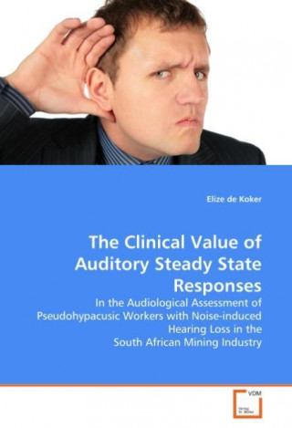 Книга The Clinical Value of Auditory Steady State Responses Elize de Koker