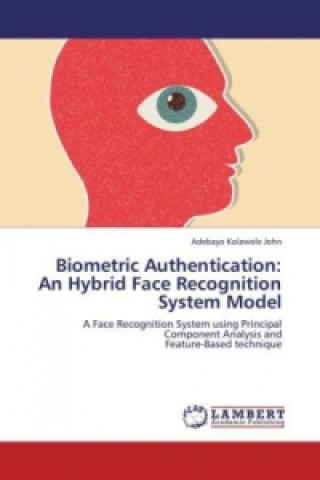 Książka Biometric Authentication: An Hybrid Face Recognition System Model Adebayo Kolawole John