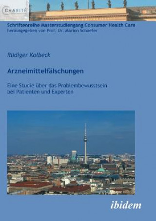 Libro Arzneimittelf lschungen. Eine Studie  ber das Problembewusstsein bei Patienten und Experten Rüdiger Kolbeck