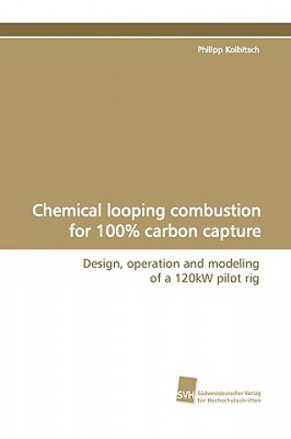 Kniha Chemical Looping Combustion for 100% Carbon Capture Philipp Kolbitsch