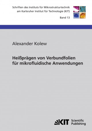 Könyv Heisspragen von Verbundfolien fur mikrofluidische Anwendungen Alexander Kolew