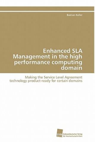 Carte Enhanced SLA Management in the high performance computing domain Bastian Koller
