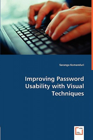 Carte Improving Password Usability with Visual Techniques Saranga Komanduri