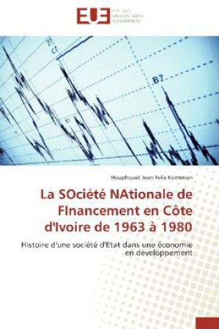Книга La SOciété NAtionale de FInancement en Côte d'Ivoire de 1963 à 1980 Houphouet Jean Felix Komenan