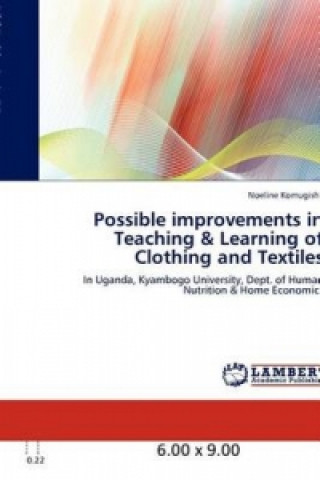 Könyv Possible improvements in Teaching & Learning of Clothing and Textiles Noeline Komugisha