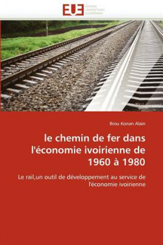 Kniha chemin de fer dans l''economie ivoirienne de 1960 a 1980 Brou Konan Alain