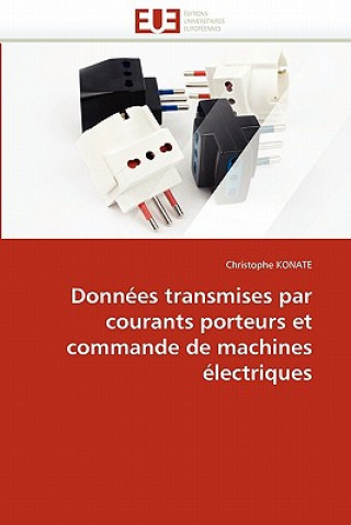 Livre Donn es Transmises Par Courants Porteurs Et Commande de Machines  lectriques Christophe Konate