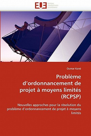 Buch Probl me d''ordonnancement de Projet   Moyens Limit s (Rcpsp) Oumar Koné