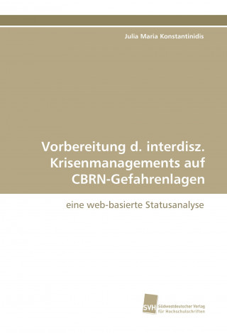 Kniha Vorbereitung d. interdisz. Krisenmanagements auf CBRN-Gefahrenlagen Julia Maria Konstantinidis