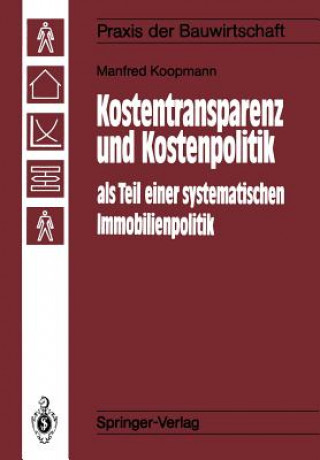 Könyv Kostentransparenz und Kostenpolitik als Teil einer Systematischen Immobilienpolitik Manfred Koopmann