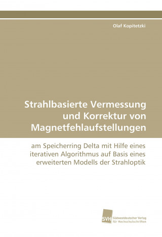 Könyv Strahlbasierte Vermessung und Korrektur von Magnetfehlaufstellungen Olaf Kopitetzki
