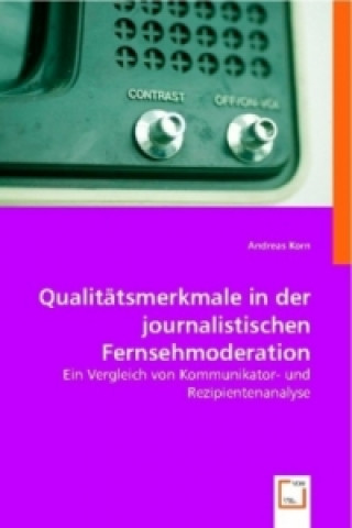 Knjiga Qualitätsmerkmale in der journalistischen Fernsehmoderation Andreas Korn