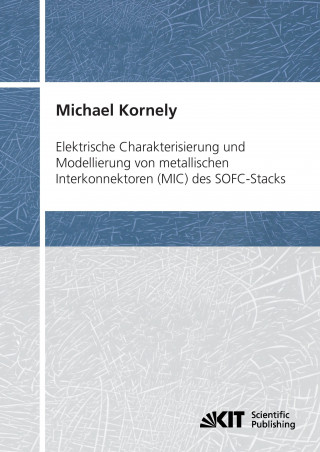 Book Elektrische Charakterisierung und Modellierung von metallischen Interkonnektoren (MIC) des SOFC-Stacks Michael Kornely