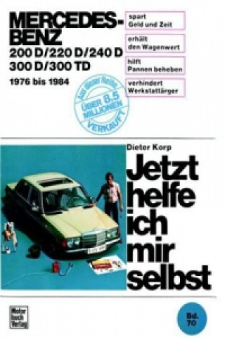 Книга Mercedes-Benz 200 D/220 D/240 D/300 D/300 TD, 1976-1984 Dieter Korp