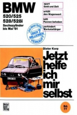 Kniha BMW 520, 525, 528, 528i (Sechszylinder bis Mai '81) Dieter Korp