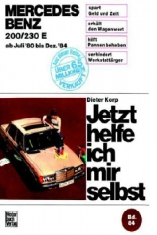 Könyv Mercedes 200/230 E  Juli '80 bis Dez. '84 Dieter Korp