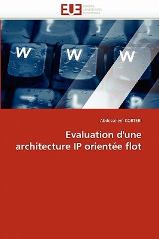 Книга Evaluation d''une Architecture IP Orient e Flot Abdesselem Kortebi