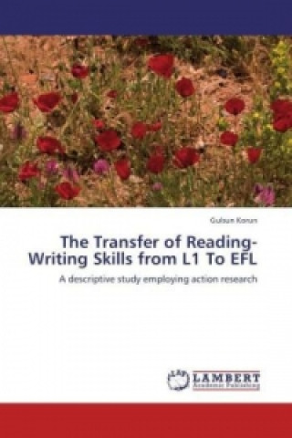 Könyv The Transfer of Reading-Writing Skills from L1 To EFL Gulsun Korun