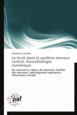 Book Le bruit dans le système nerveux central. Neurobiologie numérique Efstratios K. Kosmidis