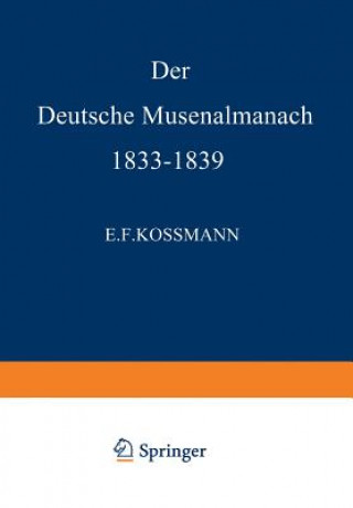 Kniha Der Deutsche Musenalmanach 1833-1839 E. F. Kossmann