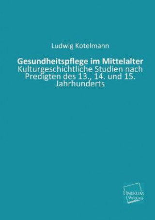 Kniha Gesundheitspflege Im Mittelalter Ludwig Kotelmann