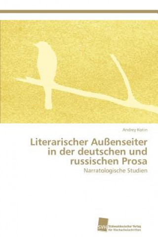 Kniha Literarischer Aussenseiter in der deutschen und russischen Prosa Andrey Kotin