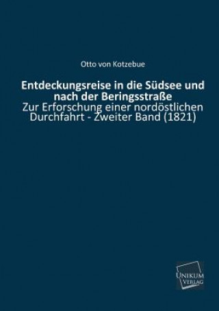 Könyv Entdeckungsreise in Die Sudsee Und Nach Der Beringsstrasse Otto von Kotzebue