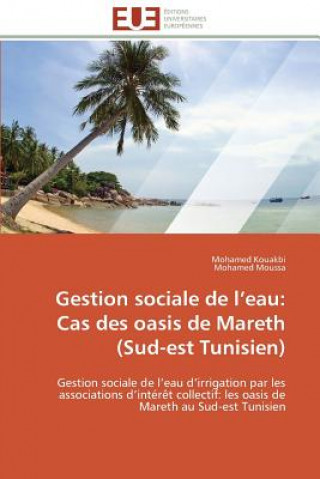 Kniha Gestion Sociale de L Eau: Cas Des Oasis de Mareth (Sud-Est Tunisien) Mohamed Kouakbi