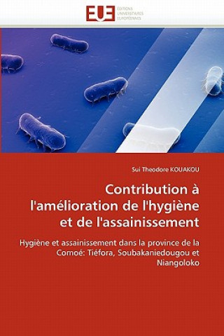 Книга Contribution   l''am lioration de l''hygi ne Et de l''assainissement Sui Theodore Kouakou