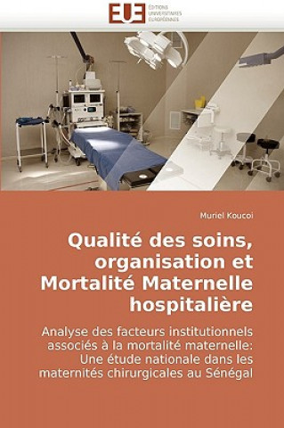 Könyv Qualit  Des Soins, Organisation Et Mortalit  Maternelle Hospitali re Muriel Koucoi