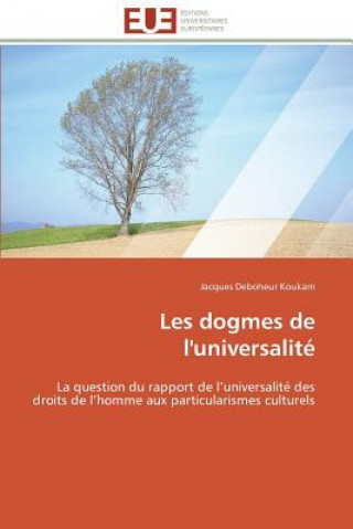 Knjiga Les dogmes de l'universalite Jacques Deboheur Koukam