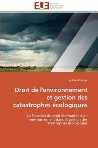 Könyv Droit de l'Environnement Et Gestion Des Catastrophes  cologiques Guy Jules Kounga