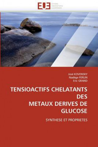 Könyv Tensioactifs Chelatants Des Metaux Derives de Glucose José Kovensky