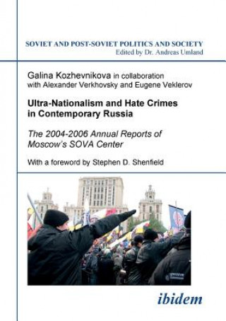 Book Ultra-Nationalism and Hate Crimes in Contemporary Russia. The 2004-2006 Annual Reports of Moscow's SOVA Center. With a foreword by Stephen D. Shenfiel Galina Kozhevnikova