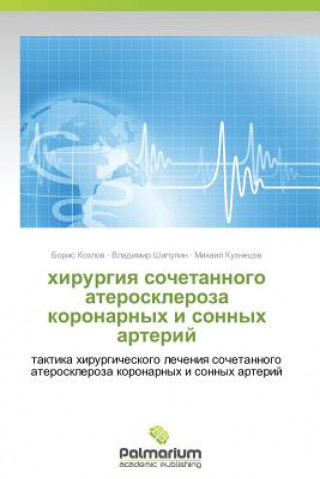 Carte Khirurgiya Sochetannogo Ateroskleroza Koronarnykh I Sonnykh Arteriy Boris Kozlov